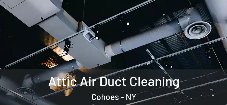  Attic Air Duct Cleaning Cohoes - NY