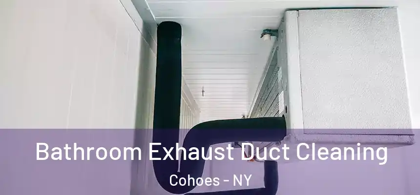  Bathroom Exhaust Duct Cleaning Cohoes - NY