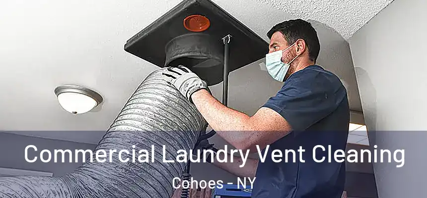  Commercial Laundry Vent Cleaning Cohoes - NY