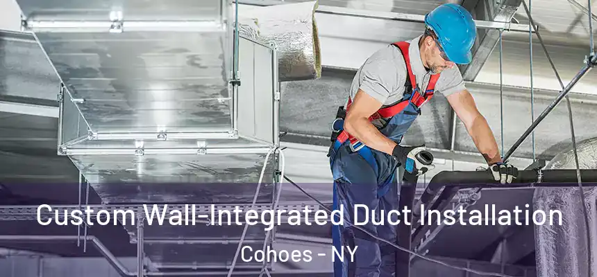  Custom Wall-Integrated Duct Installation Cohoes - NY