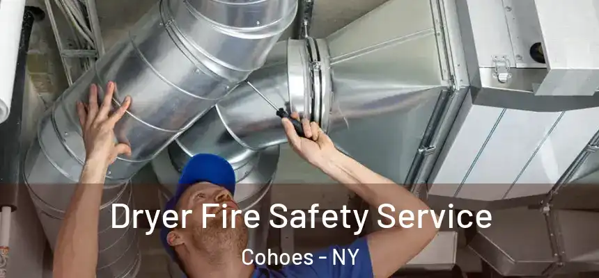  Dryer Fire Safety Service Cohoes - NY