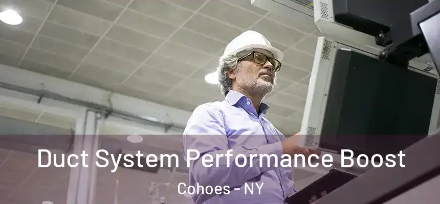  Duct System Performance Boost Cohoes - NY