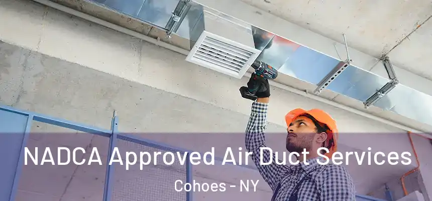  NADCA Approved Air Duct Services Cohoes - NY