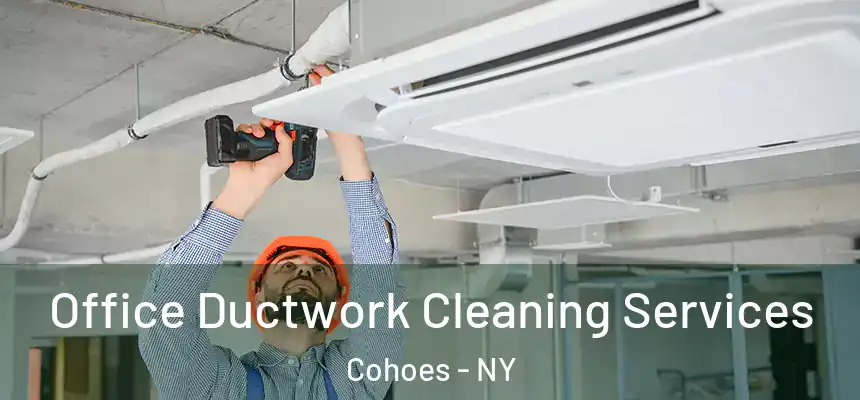  Office Ductwork Cleaning Services Cohoes - NY