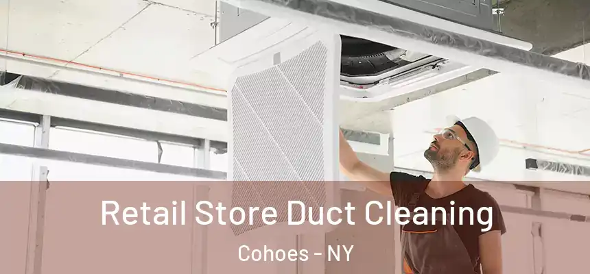  Retail Store Duct Cleaning Cohoes - NY